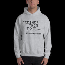 Load image into Gallery viewer, Hashtag Fresher Then Most Hoodie
