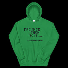 Load image into Gallery viewer, Hashtag Fresher Then Most Hoodie
